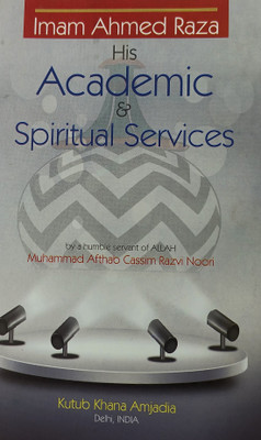 Imam Ahmed Raza And His Academic And Spritual Services English(Paperback, Muhammad Aftab Qadri)