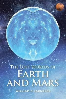 The Lost Worlds of Earth and Mars(English, Paperback, Saunders William R)