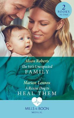 The Vet's Unexpected Family / A Rescue Dog To Heal Them(English, Paperback, Roberts Alison)