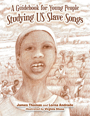 A Guidebook for Young People Studying US Slave Songs(Hardcover, James Thomas, Lorna Andrade)