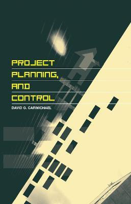 Project Planning, and Control(English, Electronic book text, Carmichael David G)
