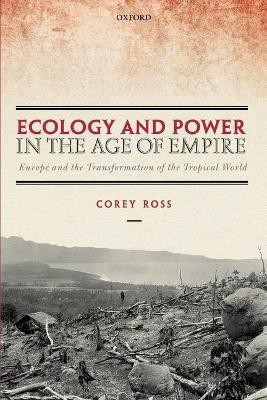 Ecology and Power in the Age of Empire(English, Paperback, Ross Corey)