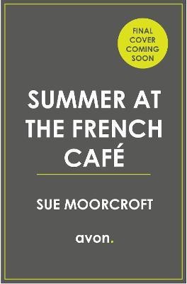 Summer at the French Cafe(English, Paperback, Moorcroft Sue)