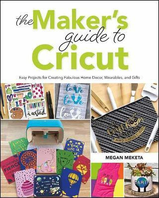 The Maker's Guide to Cricut(English, Paperback, Meketa Megan)