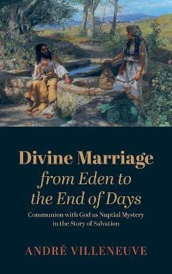 Divine Marriage from Eden to the End of Days(English, Hardcover, Villeneuve Andre)