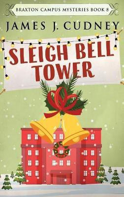 Sleigh Bell Tower(English, Hardcover, Cudney James J)