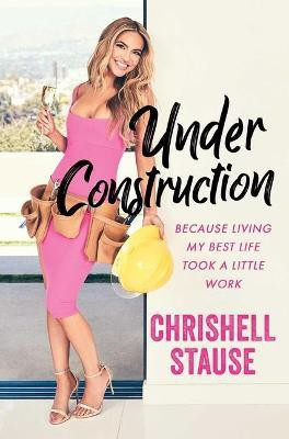 Under Construction(English, Hardcover, Stause Chrishell)