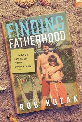 Finding Fatherhood(English, Paperback, Kozak Rob)