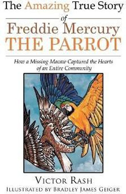 The Amazing True Story of Freddie Mercury The Parrot(English, Paperback, Rash Victor)