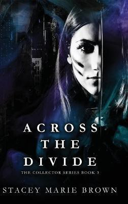 Across The Divide(English, Hardcover, Brown Stacey Marie)