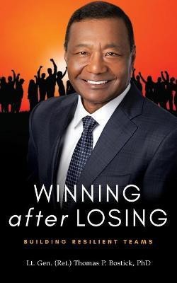 Winning After Losing(English, Paperback, Bostick Lt Gen (Ret ) Thomas P)