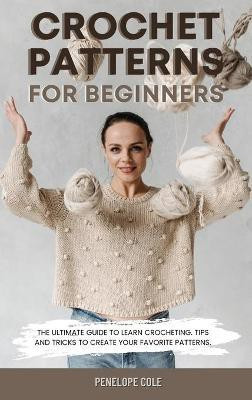 Crochet Patterns for Beginners(English, Hardcover, Cole Penelope)