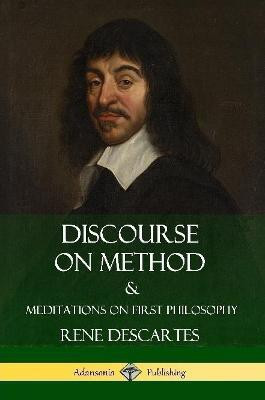 Discourse on Method and Meditations on First Philosophy(English, Paperback, Descartes Rene)
