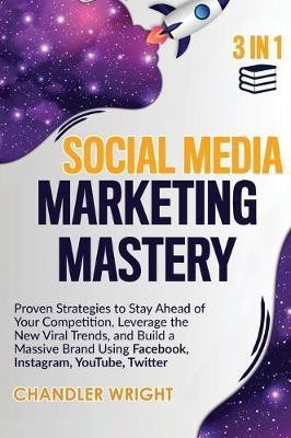 Social Media Marketing Mastery(English, Hardcover, Wright Chandler)