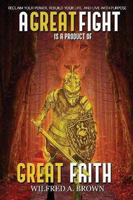 A Great Fight is a Product of Great Faith(English, Paperback, Brown Wilfred)