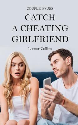 Couple Issues - Catch a Cheating Girlfriend(English, Paperback, Collins Leonor)