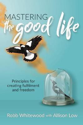 Mastering the Good Life(English, Paperback, Low Allison Grace)