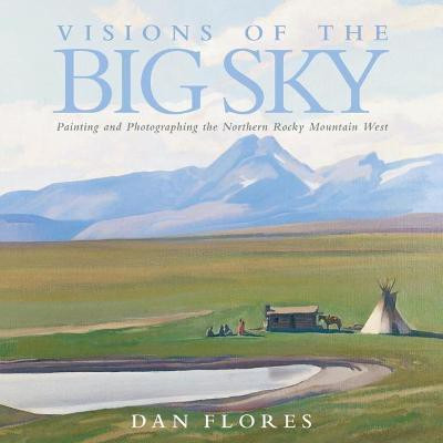 Visions of the Big Sky(English, Hardcover, Flores Dan)