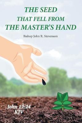 The Seed That Fell from the Master's Hand(English, Paperback, Stevenson Bishop John)