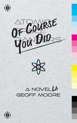 Of Course You Did(English, Paperback, Moore Geoff)