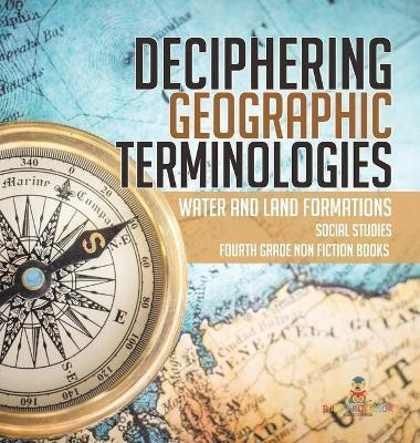 Deciphering Geographic Terminologies Water and Land Formations Social Studies Third Grade Non Fiction Books(English, Hardcover, Baby Professor)