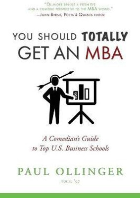 You Should (Totally) Get an MBA(English, Paperback, Ollinger Paul)