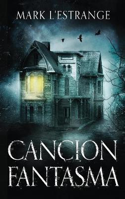 Cancion Fantasma - La Maldicion Del Solar Denby(Spanish, Hardcover, L'Estrange Mark)