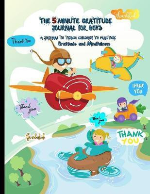 The 5 Minute Gratitude Journal for Kids(English, Paperback, Gratitude Power Of)
