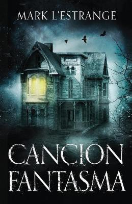 Cancion Fantasma - La Maldicion Del Solar Denby(Spanish, Paperback, L'Estrange Mark)