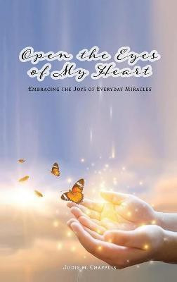 Open the Eyes of My Heart(English, Hardcover, Chappuis Jodie M)