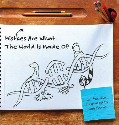 Mistakes Are What The World Is Made Of(English, Hardcover, Hanna Reis)