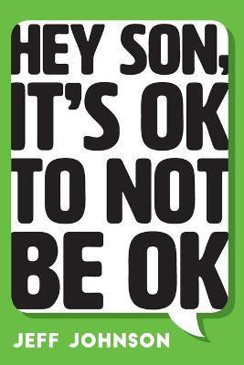 Hey Son, It's Ok To Not Be Ok(English, Paperback, Johnson Jeff)