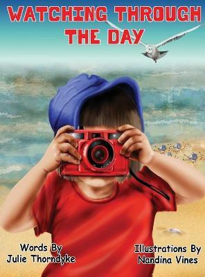 Watching Through the Day(English, Hardcover, Thorndyke Julie)