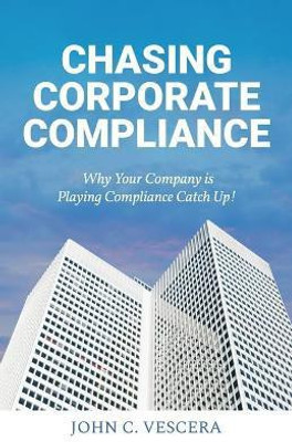 Chasing Corporate Compliance(English, Paperback, Vescera John C)