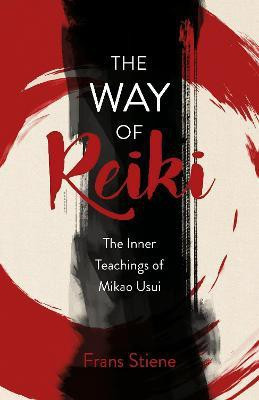 Way of Reiki, The - The Inner Teachings of Mikao Usui(English, Paperback, Stiene Frans)
