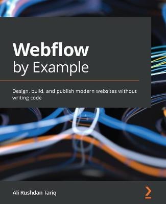 Webflow by Example(English, Paperback, Tariq Ali Rushdan)