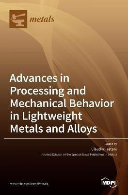 Advances in Processing and Mechanical Behavior in Lightweight Metals and Alloys(English, Hardcover, unknown)