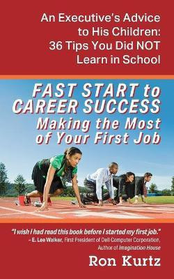 FAST START to CAREER SUCCESS Making the Most of Your First Job(English, Paperback, Kurtz Ron)