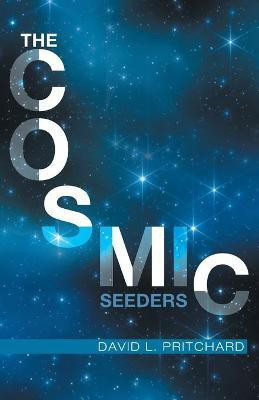 The Cosmic Seeders(English, Paperback, Pritchard David L)