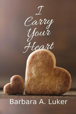I Carry Your Heart(English, Paperback, Luker Barbara a)