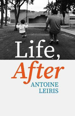Life, After(English, Hardcover, Leiris Antoine)