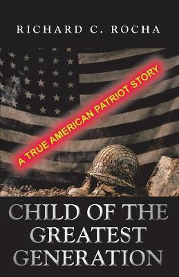 Child of the Greatest Generation(English, Paperback, Rocha Richard C)