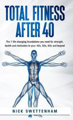 Total Fitness After 40(English, Hardcover, Swettenham Nick)