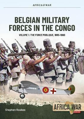 Belgian Military Forces in the Congo Volume 1(English, Paperback, Rookes Stephen)
