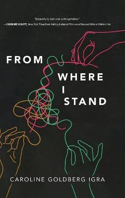 From Where I Stand(English, Hardcover, Goldberg Igra Caroline)