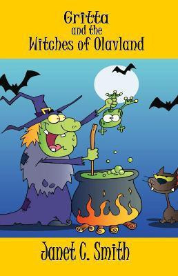 Gritta and the Witches of Olavland(English, Paperback, Smith Janet C.)