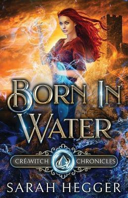Born In Water(English, Paperback, Hegger Sarah)