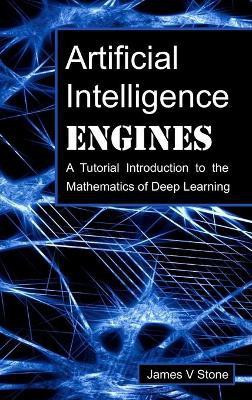 Artificial Intelligence Engines(English, Hardcover, Stone James V)
