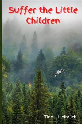 Suffer the Little Children(English, Paperback, Helmuth Tina)