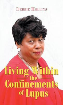 Living Within the Confinements of Lupus(English, Hardcover, Hollins Debbie)